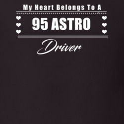 My Heart Belongs To A 1995 Astro Driver Dark Color T Shirt