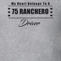 My Heart Belongs To A 1975 Ranchero Driver Light Color T Shirt