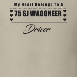 My Heart Belongs To A 1975 Sj Wagoneer Driver Light Color T Shirt