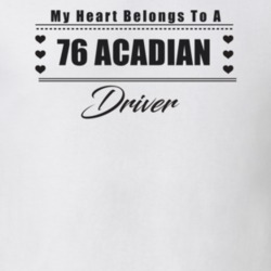 My Heart Belongs To A 1976 Acadian Driver Light Color T Shirt