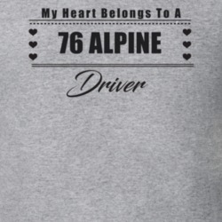 My Heart Belongs To A 1976 Alpine Driver Light Color T Shirt