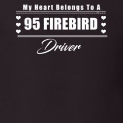 My Heart Belongs To A 1995 Firebird Driver Dark Color T Shirt