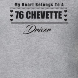 My Heart Belongs To A 1976 Chevette Driver Light Color T Shirt