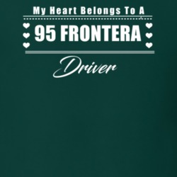 My Heart Belongs To A 1995 Frontera Driver Dark Color T Shirt