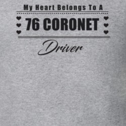 My Heart Belongs To A 1976 Coronet Driver Light Color T Shirt