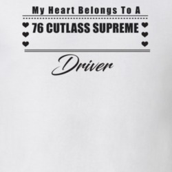 My Heart Belongs To A 1976 Cutlass Supreme Driver Light Color T Shirt