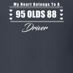 My Heart Belongs To A 1995 Olds 88 Driver Dark Color T Shirt