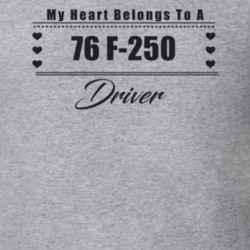 My Heart Belongs To A 1976 F-250 Driver Light Color T Shirt