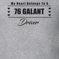 My Heart Belongs To A 1976 Galant Driver Light Color T Shirt