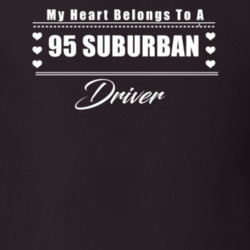 My Heart Belongs To A 1995 Suburban Driver Dark Color T Shirt