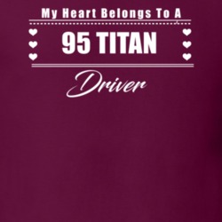 My Heart Belongs To A 1995 Titan Driver Dark Color T Shirt