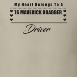 My Heart Belongs To A 1976 Maverick Grabber Driver Light Color T Shirt