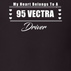 My Heart Belongs To A 1995 Vectra Driver Dark Color T Shirt