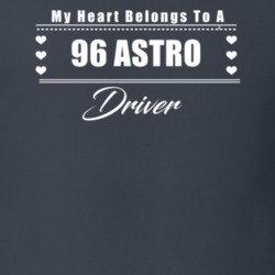 My Heart Belongs To A 1996 Astro Driver Dark Color T Shirt