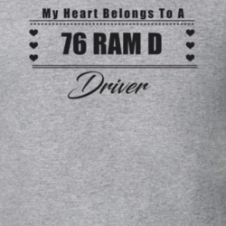 My Heart Belongs To A 1976 Ram D Driver Light Color T Shirt
