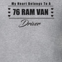 My Heart Belongs To A 1976 Ram Van Driver Light Color T Shirt