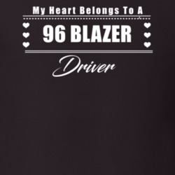 My Heart Belongs To A 1996 Blazer Driver Dark Color T Shirt