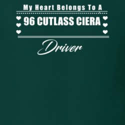 My Heart Belongs To A 1996 Cutlass Ciera Driver Dark Color T Shirt
