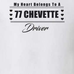 My Heart Belongs To A 1977 Chevette Driver Light Color T Shirt