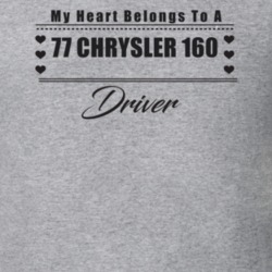 My Heart Belongs To A 1977 Chrysler 160 Driver Light Color T Shirt