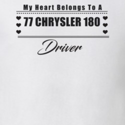 My Heart Belongs To A 1977 Chrysler 180 Driver Light Color T Shirt