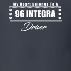 My Heart Belongs To A 1996 Integra Driver Dark Color T Shirt