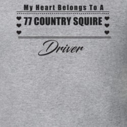 My Heart Belongs To A 1977 Country Squire Driver Light Color T Shirt
