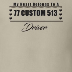 My Heart Belongs To A 1977 Custom 513 Driver Light Color T Shirt