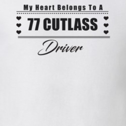 My Heart Belongs To A 1977 Cutlass Driver Light Color T Shirt