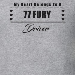 My Heart Belongs To A 1977 Fury Driver Light Color T Shirt