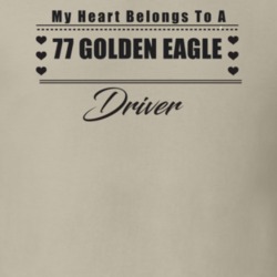 My Heart Belongs To A 1977 Golden Eagle Driver Light Color T Shirt