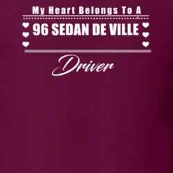 My Heart Belongs To A 1996 Sedan De Ville Driver Dark Color T Shirt