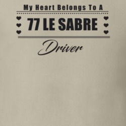 My Heart Belongs To A 1977 Le Sabre Driver Light Color T Shirt
