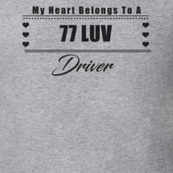 My Heart Belongs To A 1977 Luv Driver Light Color T Shirt