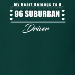 My Heart Belongs To A 1996 Suburban Driver Dark Color T Shirt