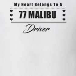 My Heart Belongs To A 1977 Malibu Driver Light Color T Shirt