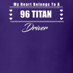 My Heart Belongs To A 1996 Titan Driver Dark Color T Shirt