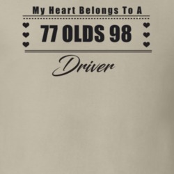 My Heart Belongs To A 1977 Olds 98 Driver Light Color T Shirt