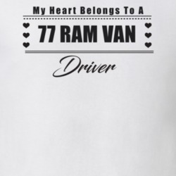 My Heart Belongs To A 1977 Ram Van Driver Light Color T Shirt