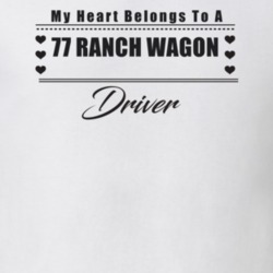 My Heart Belongs To A 1977 Ranch Wagon Driver Light Color T Shirt