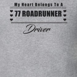 My Heart Belongs To A 1977 Roadrunner Driver Light Color T Shirt