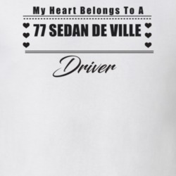 My Heart Belongs To A 1977 Sedan De Ville Driver Light Color T Shirt