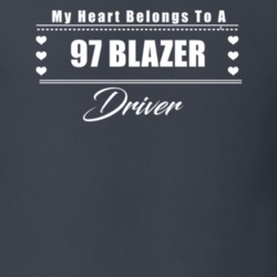 My Heart Belongs To A 1997 Blazer Driver Dark Color T Shirt