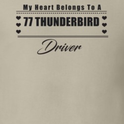 My Heart Belongs To A 1977 Thunderbird Driver Light Color T Shirt