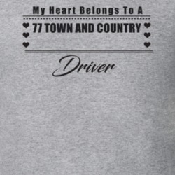 My Heart Belongs To A 1977 Town And Country Driver Light Color T Shirt
