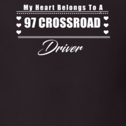 My Heart Belongs To A 1997 Crossroad Driver Dark Color T Shirt
