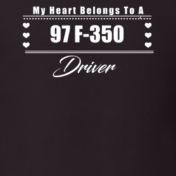 My Heart Belongs To A 1997 F-350 Driver Dark Color T Shirt