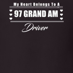 My Heart Belongs To A 1997 Grand Am Driver Dark Color T Shirt