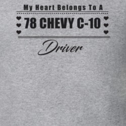 My Heart Belongs To A 1978 Chevy C-10 Driver Light Color T Shirt