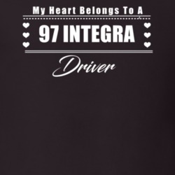 My Heart Belongs To A 1997 Integra Driver Dark Color T Shirt